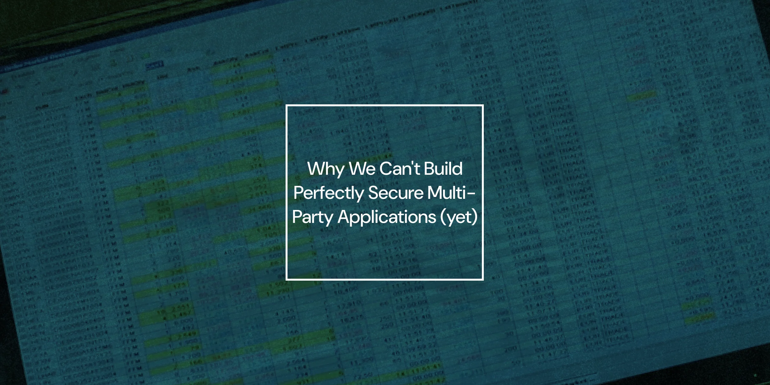 Why We Can't Build Perfectly Secure Multi-Party Applications (yet)